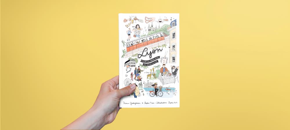 City Guide Lyon Pour un week-end ou pour la vie